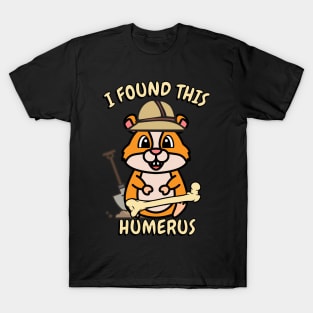 I found this humerus pun - hamster T-Shirt